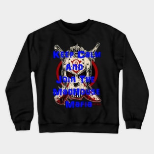 Keep calm and join the madhouse mafia Crewneck Sweatshirt